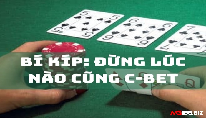 Lựa chọn sử dụng C Bet trong Poker hợp lý