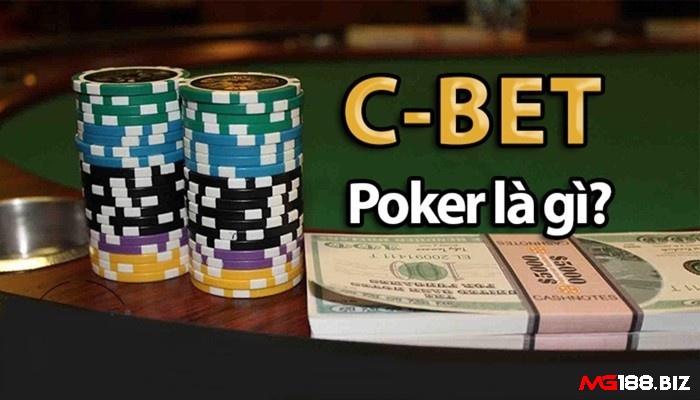 Cùng Mg188 tìm hiểu C Bet trong Poker là gì?