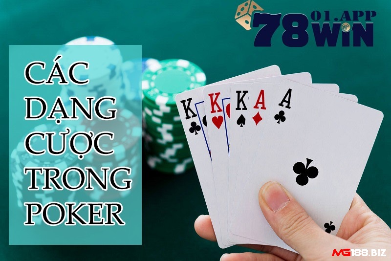 Cùng MG188 tìm hiểu chi tiết về Các dạng cược trong Poker nhé