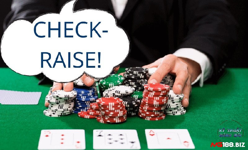 Tìm hiểu ngay những mục đích cơ bản cho việc sử dụng check raise trong poker nhé
