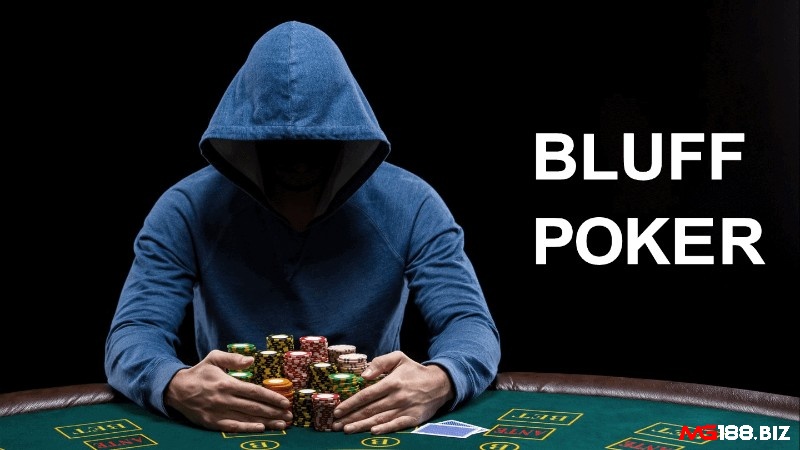 Bluff trong Poker - chiến thuật tinh tế trong việc đánh lừa đối thủ và kiếm lợi thế.