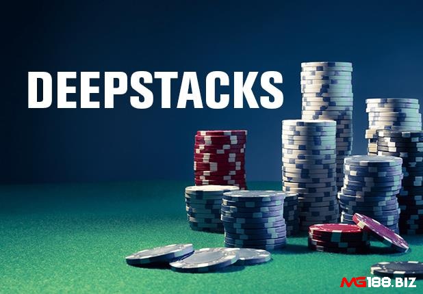 Cùng MG188 tìm hiểu Deep Stack Poker là gì?