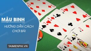 Game mậu binh là gì? Cách chơi mậu binh đơn giản, dễ hiểu