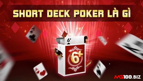 Short Deck Poker là gì? Là một phiên bản đầy thú vị của trò chơi poker truyền thống