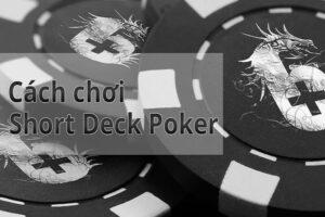 Short Deck Poker là gì? Khám phá trò chơi poker phiên bản mới