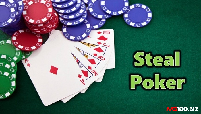 Cùng MG188 khám phá về Steal Poker là gì?