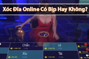 Xóc đĩa online có bịp không? Thực hư về xóc đĩa bịp