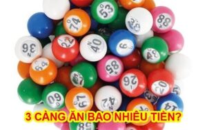 Lô 3 càng ăn bao nhiêu? Cách tính điểm 3 càng chính xác