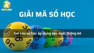 Soi cầu giải mã số học - Phương pháp chơi lô đề hiệu quả nhất