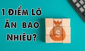 1 điểm lô bao tiền? Hướng dẫn tính tiền lô đề chuẩn xác