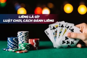 Chơi liêng là gì? Thông tin luật chơi, cách chơi liêng hiệu quả