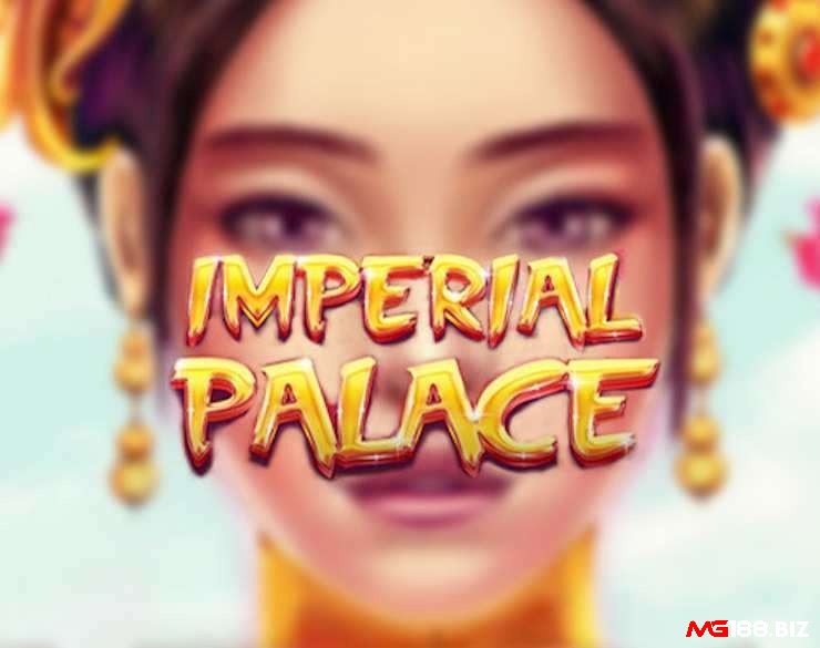 Tìm hiểu thông tin về Imperial Palace Jackpot