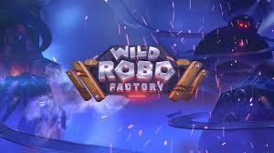 Wild Robo Factory - Slot game được ưa thích hàng đầu hiện nay