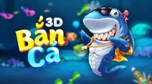 Bắn cá 3D là gì? Kinh nghiệm bắn hay từ cao thủ lâu năm