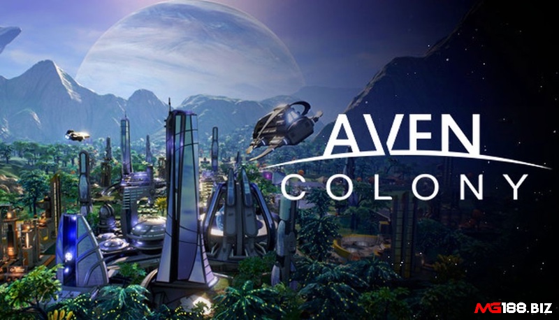 Aven Colony nơi người chơi phải xây dựng và quản lý thuộc địa trên một hành tinh xa lạ ngoài không gian - Game xây dựng thành phố hay nhất pc