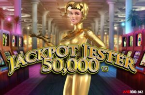 Jackpot Jester 50000 Hot Jackpot: Slot NextGen với 50.000 xu