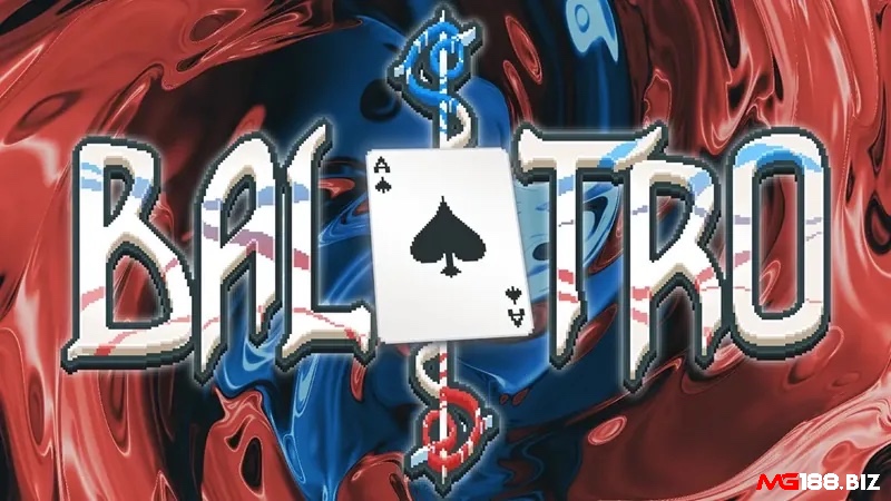 Balatro – Trò chơi thẻ bài roguelike lấy cảm hứng từ poker, ra mắt trên nhiều nền tảng vào năm 2024